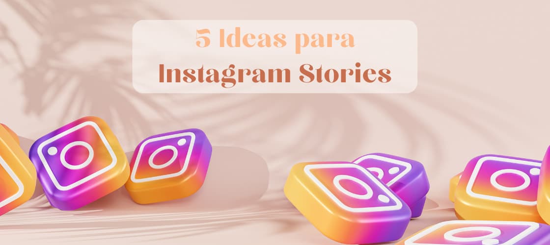 5 Ideas para instagram Stories